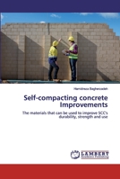 Self-compacting concrete Improvements: The materials that can be used to improve SCC's durability, strength and use 6200436878 Book Cover