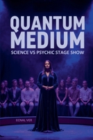 Quantum Medium: Science vs Psychic Stage Show (Quantum Potential) B0FMJ1W4QN Book Cover