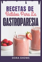 Recetas De Batidos Para La Gastroparesia: Recetas Reconfortantes Para Controlar Las Náuseas, La Hinchazón, La Indigestión Y Calmar La Salud Intestinal (Spanish Edition) B0DT9FMV66 Book Cover