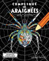Compliqué les Araignées: Livre à colorier pour adultes (Coloriage Compliqué) 1911302310 Book Cover