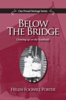 Below the Bridge: Growing Up on the Southside 0986537683 Book Cover