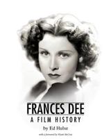 Frances Dee: A Film History 1533447624 Book Cover