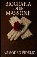 BIOGRAFIA DI UN MASSONE (Italian Edition) B0G514TMJ3 Book Cover