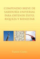 Compendio Breve De Sabiduría Universal Para Obtener éxito, Riqueza Y Bienestar 161764935X Book Cover