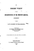 A Brief View of the Constitution of the United States, Addressed to the Law Academy of Philadelphia. (Da Capo Press Reprints in American Constitutional and Legal History) 1240147961 Book Cover