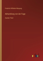 Abhandlung von der Fuge: Zweiter Theil 3368671022 Book Cover