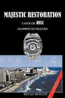 Majestic Restoration: Taste of Hell, Glimpse of Heaven 1438928939 Book Cover