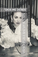MI VIDA MI HISTORIA: DIOS ME DEBES B0BGQG24RV Book Cover
