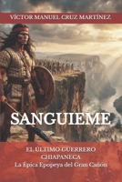 SANGUIEME: EL ÚLTIMO GUERRERO CHIAPANECA (Spanish Edition) B0H7NQB4LX Book Cover