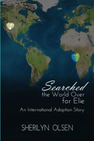 Searched the World Over for Elie: An International Adoption Story 1632132109 Book Cover