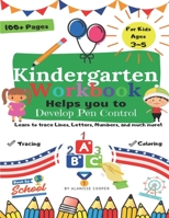 Kindergarten WorkBook: Helps you to Develop Pen Control. Learn to trace Lines, Letters, Numbers, and much more! B08BWFVXW3 Book Cover