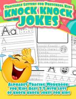 Traceable Letters for Preschool Kids Knock Knock Jokes Alphabet Tracing Workbook for Kids Ages 3 - 5 with Lots of Knock Knock Jokes for Kids 1081394463 Book Cover
