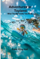 Adventures in Toyland; What the Marionette Told Molly 9366385079 Book Cover