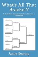 What's all that Bracket?: A Collection of Brackets to Turn Life Into a Tournament B08J5HVV1C Book Cover