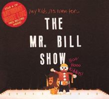 The Mr. Bill Show 0894710850 Book Cover