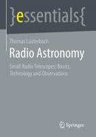 Radio Astronomy: Basics, Technology, and Observation Capabilities of Small Radio Telescopes 3658360348 Book Cover