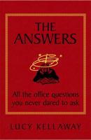 The Answers: All the Office Questions You Never Dared to Ask 1846680395 Book Cover