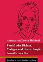 Perdu! oder Dichter, Verleger und Blaustrümpfe: Lustspiel in einem Akte (Band 134, Klassiker in neuer Rechtschreibung) 3847851934 Book Cover