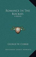 Romance In The Rockies: A Novel 1163813915 Book Cover