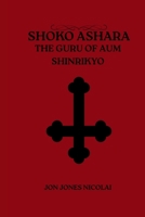 Shoko Ashara: The Guru of Aum Shinrikyo (Cults of Blood: Murder in The Name of God) B0GQ3HRTKG Book Cover