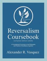 Reversalism Coursebook: Complete Edition 1257084488 Book Cover