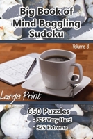Big Book of Mind Boggling Sudoku: Large Print Extreme Sudoku. Guaranteed to challenge yourself. B08NDT3DGZ Book Cover