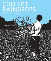 Collect Raindrops: The Seasons Gathered 1419711679 Book Cover