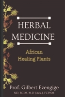 HERBAL MEDICINE: AFRICAN HEALING PLANTS B0BDW7N7KW Book Cover