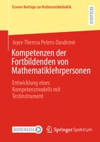 Kompetenzen der Fortbildenden von Mathematiklehrpersonen: Entwicklung eines Kompetenzmodells mit Testinstrument (Essener Beiträge zur Mathematikdidaktik) (German Edition) 3658515511 Book Cover