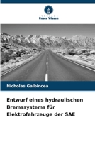 Entwurf eines hydraulischen Bremssystems für Elektrofahrzeuge der SAE (German Edition) 6209457665 Book Cover