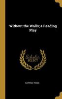 Without the Walls: A Reading Play 1120958555 Book Cover