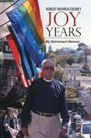 Joy Years: My Retirement Memoir 1532034873 Book Cover