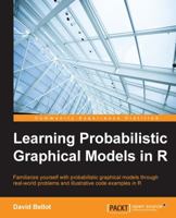 Learning Probabilistic Graphical Models in R 1784392057 Book Cover