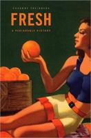 Fresh: A Perishable History (Belknap Press) 0674032918 Book Cover