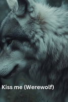 Kiss me (Werewolf) B0DQF7XX3G Book Cover