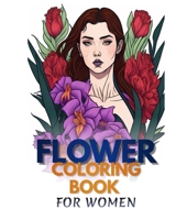 Flower Coloring Book for Women: LARGE PRINT Premium unique creative design art B0C1J1RKJT Book Cover