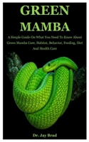 Green Mamba: A Simple Guide On What You Need To Know About Green Mamba Care, Habitat, Behavior, Feeding, Diet And Health Care B08JVQGVDX Book Cover