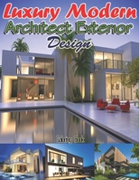 Luxury Modern Architect Exterior Design: An Architecture Designs Exteriors House Coloring Book for Adults of All Ages B08WZL1SXQ Book Cover