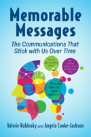 Memorable Messages: The Communications That Stick with Us Over Time 1476698961 Book Cover