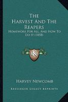 The Harvest And The Reapers: Homework For All, And How To Do It 1104493004 Book Cover