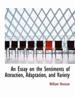 An Essay on the Sentiments of Attraction, Adaptation, and Variety 0469019956 Book Cover
