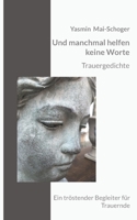 Und manchmal helfen keine Worte: Trauergedichte (German Edition) 3819227091 Book Cover