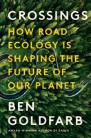 Crossings: How Road Ecology Is Shaping the Future of Our Planet 1324086319 Book Cover