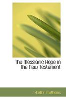 The Messianic Hope in the New Testament 1606083317 Book Cover