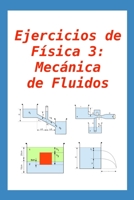 Ejercicios de Física 3: Mecánica de Fluidos: para alumnos y profesores B08ZVWQ4W2 Book Cover