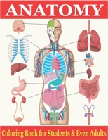 Anatomy Coloring Book for Students & Even Adults: The Ultimate Anatomy Study Guide with Magnificent Learning Structure B08LSCK7BP Book Cover
