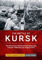 The Battle of Kursk: The Red Army's Defensive Operations and Counter-Offensive July-August 1943 1806720647 Book Cover