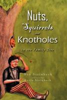 Nuts, Squirrels and Knotholes in the Family Tree 147973635X Book Cover