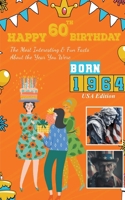 Happy 60th Birthday!: The Most Interesting & Fun Facts About the Year You Were Born (1964 USA Edition) B0CNVCCXBT Book Cover