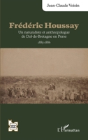 Frédéric Houssay: Un naturaliste et anthropologue de Dol-de-Bretagne en Perse 1885-1886 (L'Iran En Transition) (French Edition) 2336554429 Book Cover